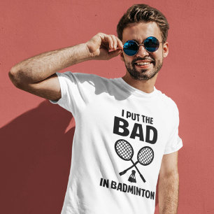 Ich setzte das Schlechte in Badminton ein T-Shirt