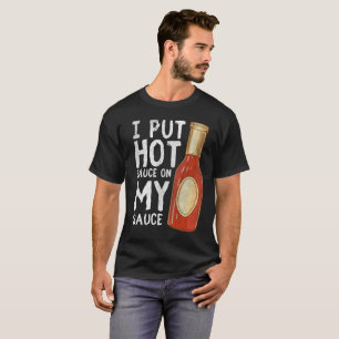 Ich setzte heiße Soße auf mein würziges T-Stüc T-Shirt