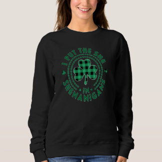 Ich setzte sie in Shenanigans Women St Patricks Da Sweatshirt