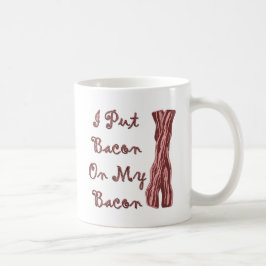Ich setzte Speck auf meinen Speck Kaffeetasse