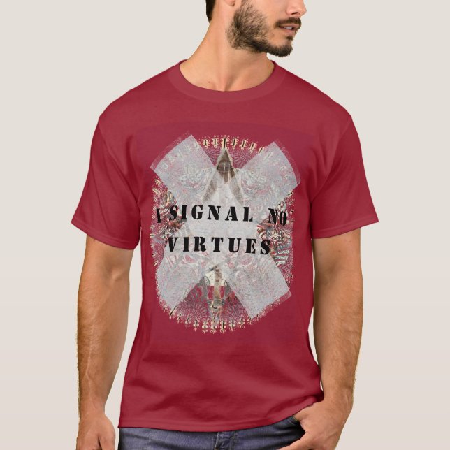 Ich signalisiere Keine Tugenden für Shirt (Vorderseite)