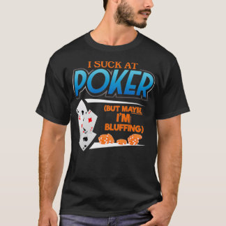Ich Sind zum Kotzen auf Poker, aber vielleicht im  T-Shirt