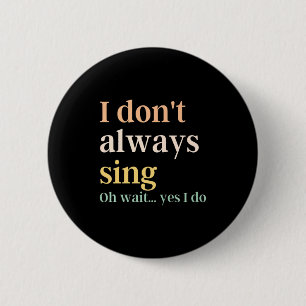 Ich singe nicht immer Broadway Musical Theatre Zit Button