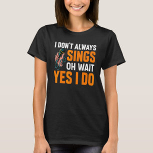 Ich singe nicht immer Broadway-Musicals Acting The T-Shirt