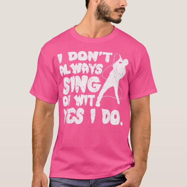 Ich singe nicht immer, ja, ich mache Opernsängerin T-Shirt (Vorderseite)