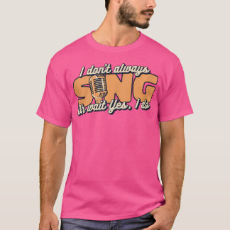 Ich singt nicht immer Opernhaus Tenor Singer Oper T-Shirt