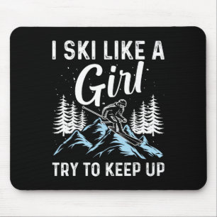 Ich skie wie ein Mädchen, versucht mitzuhalten, lu Mousepad