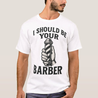 Ich sollte dein Friseur sein — T-Shirt