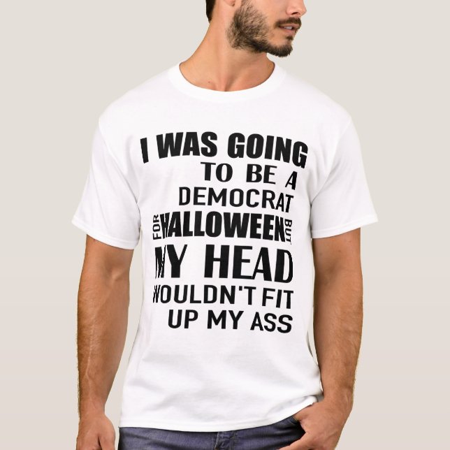 Ich sollte ein Demokrat für Halloween sein, aber m T-Shirt (Vorderseite)