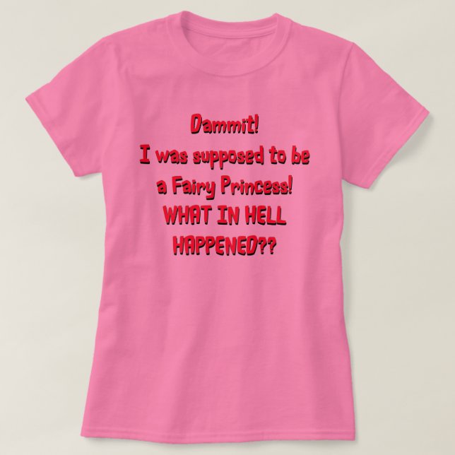 Ich sollte eine Feenprinzessin sein T-Shirt (Design vorne)