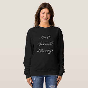 "Ich? Sonderbar? Immer" die Strickjacke der Frauen Sweatshirt