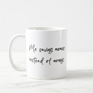 Ich spare Memes anstatt Geld Kaffeetasse
