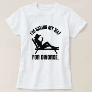 Ich spare mich für die Scheidung auf Lustige Schei T-Shirt