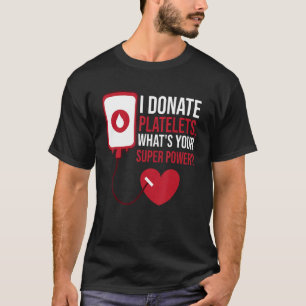 Ich spende Blutplättchen, was ist dein Superkraftb T-Shirt