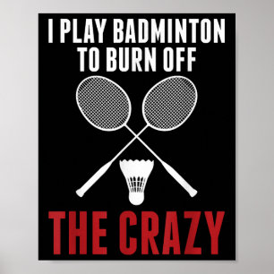 Ich spiele Badminton, um den verrückten Badminton- Poster
