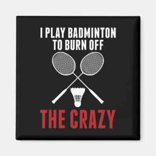 Ich spiele Badminton, um die verrückte Badminton D Magnet