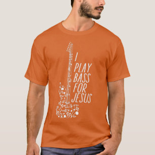 Ich spiele Bass für Jesus  T-Shirt