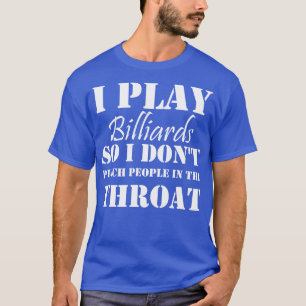 Ich spiele Billard, also hebe ich keine Leute in d T-Shirt