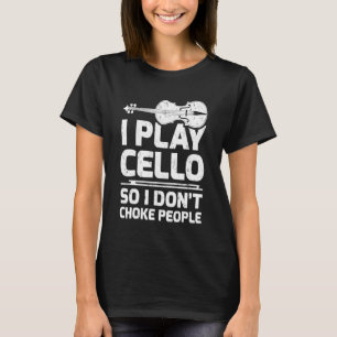 Ich spiele Cello, sodass ich nicht Choke Menschen T-Shirt