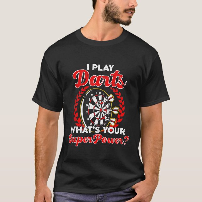 Ich spiele Darts, was für eine Supermacht-Dart-Lig T-Shirt (Vorderseite)
