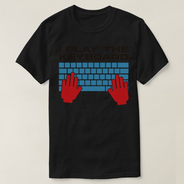 Ich spiele den Keyboard Funny Programmer 1 T-Shirt (Design vorne)