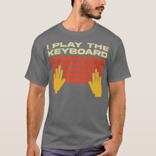 Ich spiele den Keyboard-Funny-Programmierer T-Shirt
