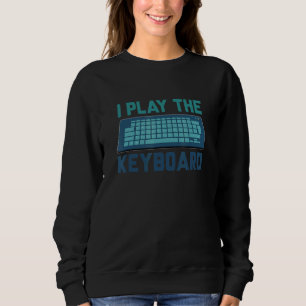 Ich spiele den Keyboard-Programmierer-Software-Ent Sweatshirt