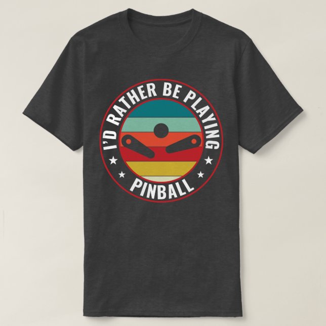 Ich spiele eher Pinball-Maschinen Retro-Arcade T-Shirt (Design vorne)
