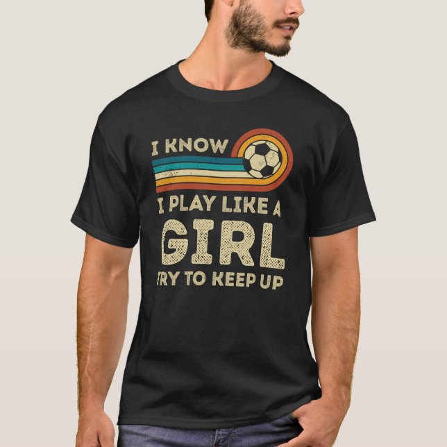 Ich spiele Fußball wie ein Girl Retro T-Shirt (Vorderseite)