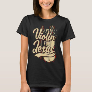 Ich spiele Geige für Jesus Christlich T-Shirt