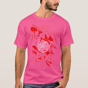 Ich spiele Heavy Metal Funny French Horn Player T-Shirt