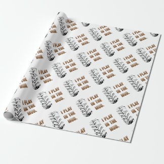 Ich spiele im Schlamm Geschenkpapier