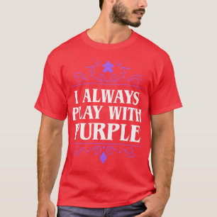 Ich spiele immer mit Lila Board Games Addict T-Shirt