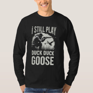 Ich spiele immer noch Entenjagd Gänsejäger Papa Wa T-Shirt