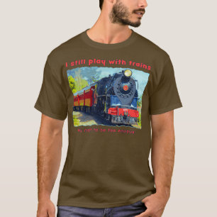 Ich spiele immer noch lustig mit Zügen und Dampflo T-Shirt