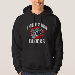 Ich Spiele Immer Noch Mit Blöcken Lustiger Mechani Hoodie