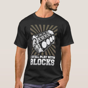 Ich Spiele Immer Noch Mit Blöcken Mechaniker T-Shirt