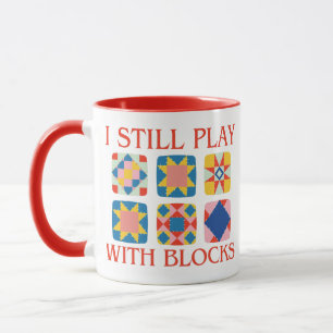 Ich Spiele Immer Noch Mit Blöcken Quilt Lustige Qu Tasse