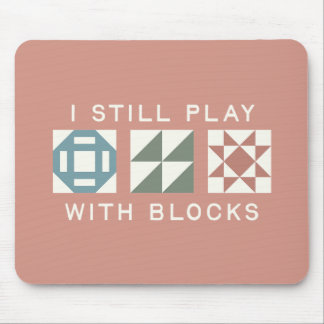 Ich Spiele Immer Noch Mit Blöcken Quilter's Mousepad
