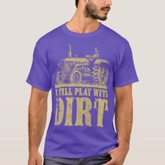 Ich spiele immer noch mit dumm lustigen Traktoren T-Shirt