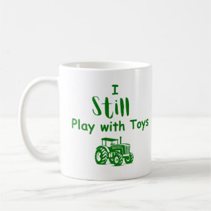 Ich Spiele Immer Noch Mit Spielzeug Traktor Tasse 