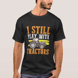 Ich Spiele Immer Noch Mit Traktoren Bauer Pflügt G T-Shirt