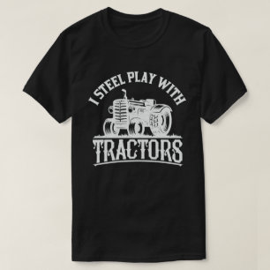 Ich Spiele Immer Noch Mit Traktoren Lustiges Bauer T-Shirt
