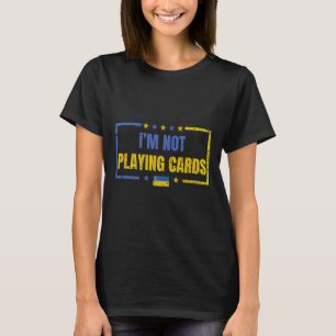 Ich spiele keine Karten Ukraine steht hinter Zelen T-Shirt