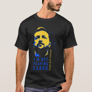 Ich spiele keine Karten Zelensky Ukrainische Flagg T-Shirt