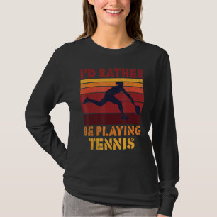 Ich spiele lieber Tennis-Pride-Tennisspieler D T-Shirt