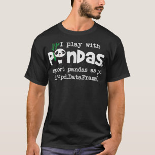 Ich spiele mit Pandas Python Computer Coding Progr T-Shirt
