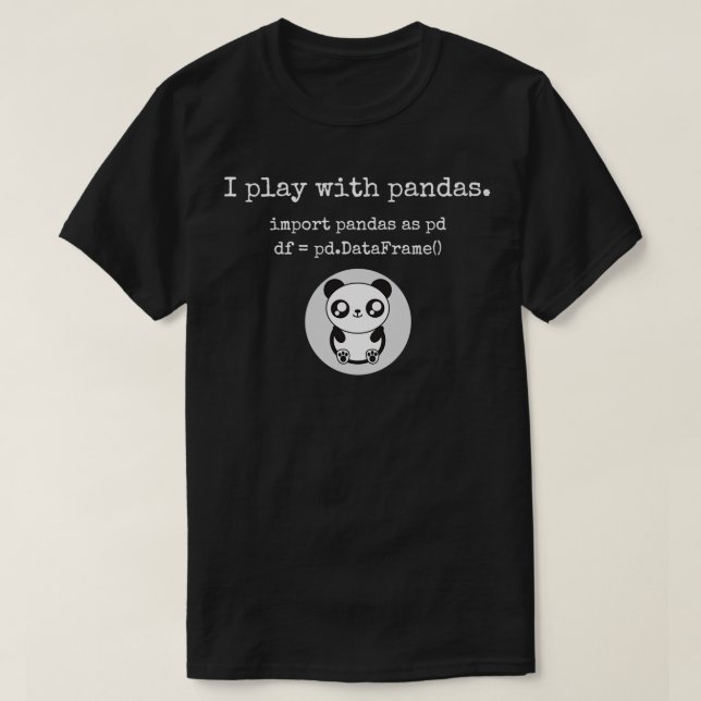 Ich spiele mit Pandas Python Programmierung Datenw T-Shirt (Design vorne)