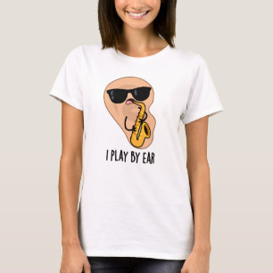 Ich spiele nach Ohr Funny Saxophone Pub T-Shirt