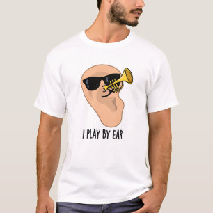 Ich spiele nach Ohren, lustige Musik T-Shirt